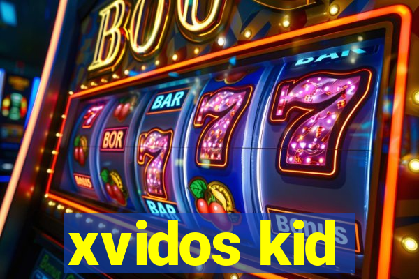 xvidos kid